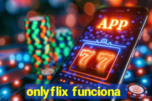 onlyflix funciona