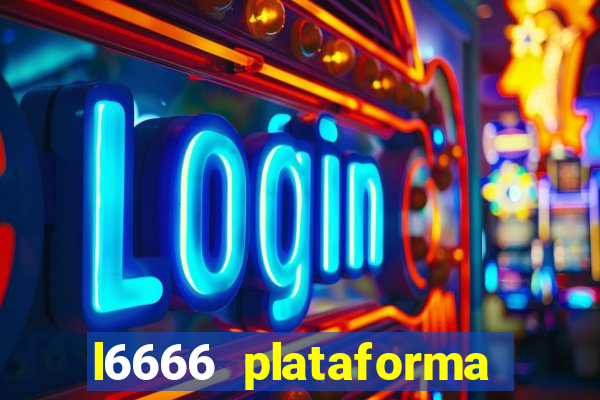 l6666 plataforma paga mesmo