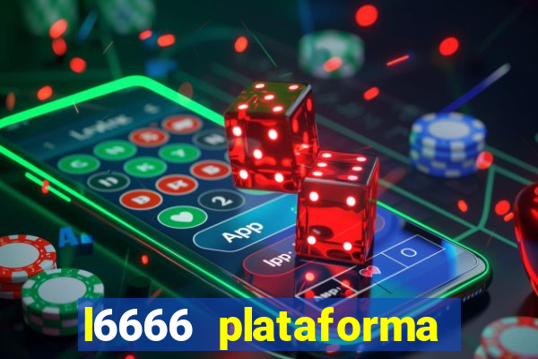 l6666 plataforma paga mesmo