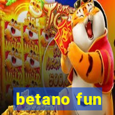 betano fun