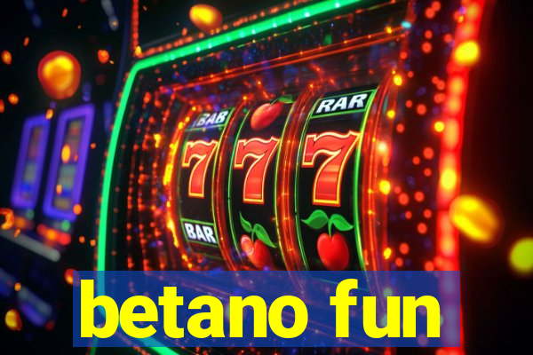 betano fun