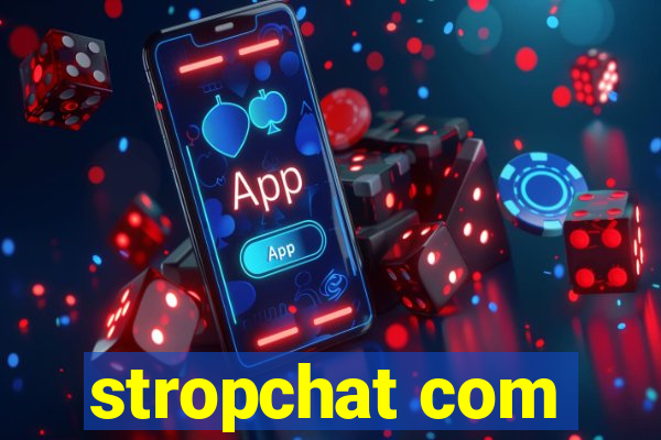 stropchat com