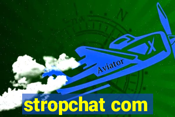 stropchat com