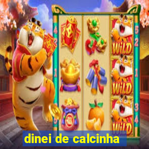 dinei de calcinha