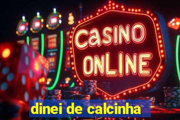 dinei de calcinha