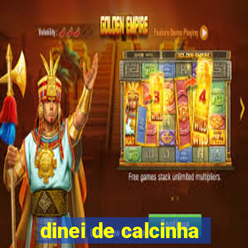 dinei de calcinha