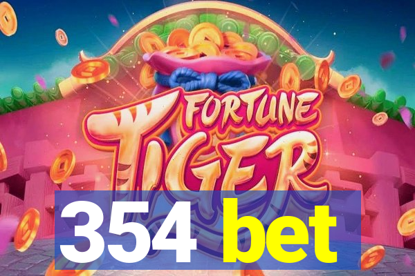 354 bet