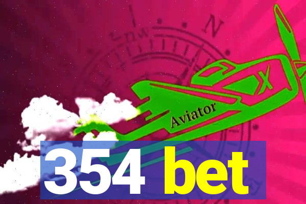 354 bet