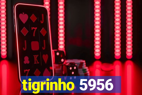 tigrinho 5956