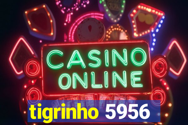 tigrinho 5956