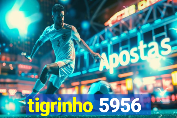 tigrinho 5956