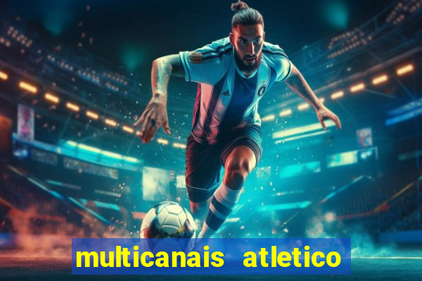 multicanais atletico de madrid