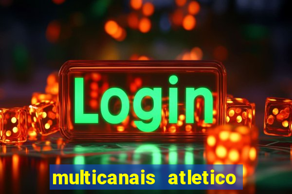 multicanais atletico de madrid