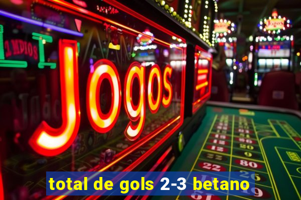 total de gols 2-3 betano