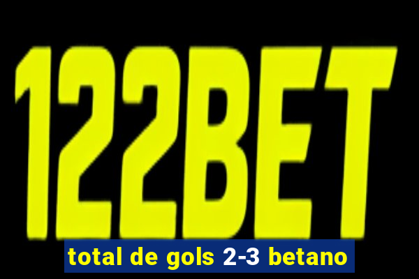 total de gols 2-3 betano