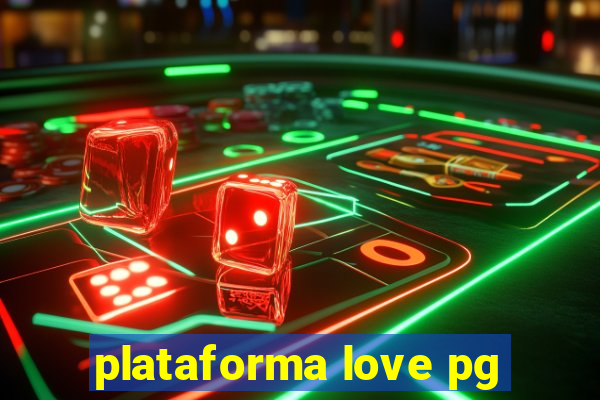 plataforma love pg