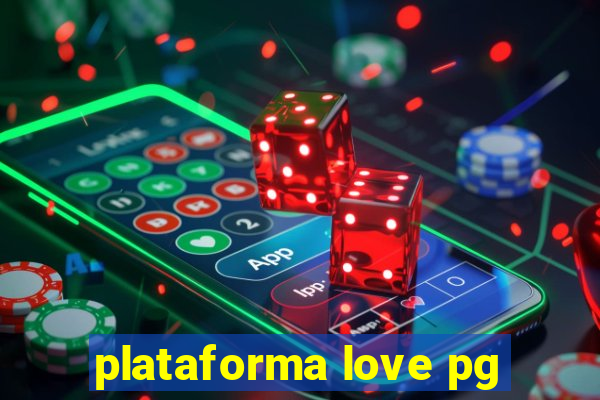 plataforma love pg