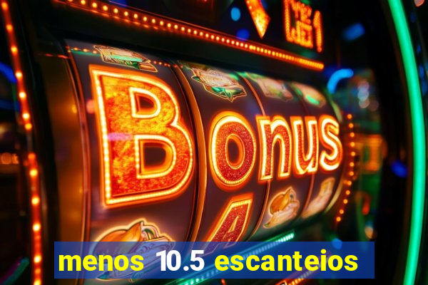 menos 10.5 escanteios