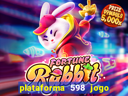 plataforma 598 jogo é confiável