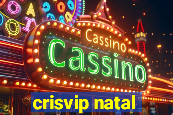 crisvip natal