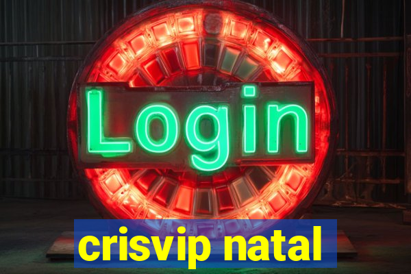 crisvip natal