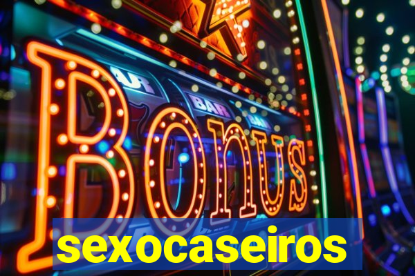 sexocaseiros