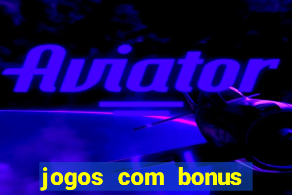 jogos com bonus sem deposito