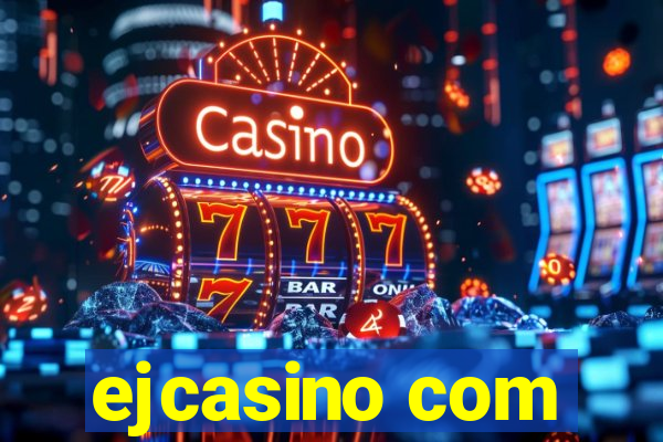 ejcasino com