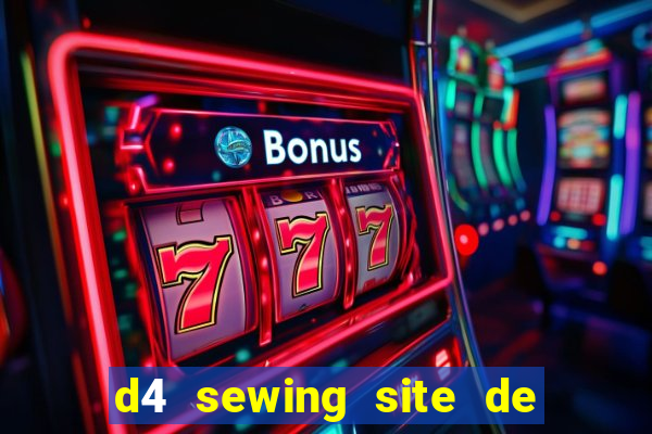 d4 sewing site de relacionamento login entrar