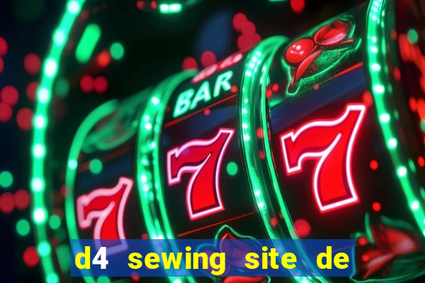 d4 sewing site de relacionamento login entrar