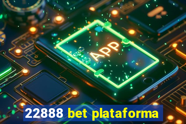 22888 bet plataforma