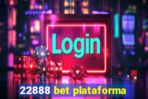 22888 bet plataforma