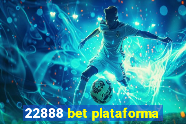 22888 bet plataforma