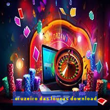 cruzeiro das loucas download