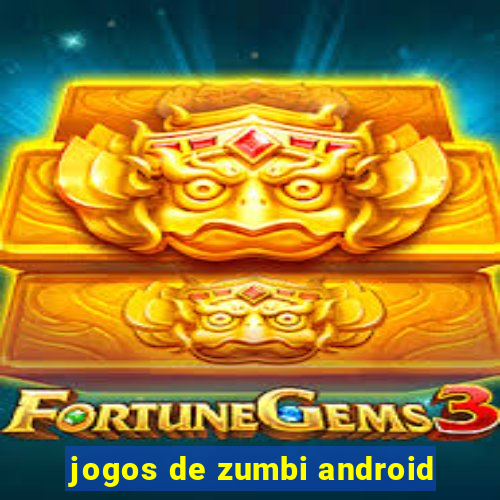 jogos de zumbi android