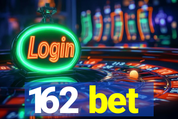 162 bet