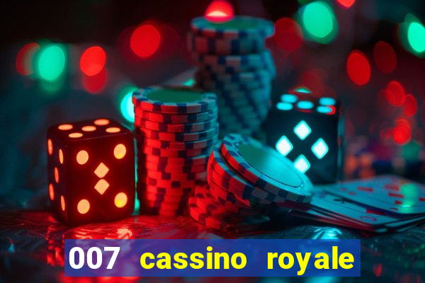 007 cassino royale filme completo dublado