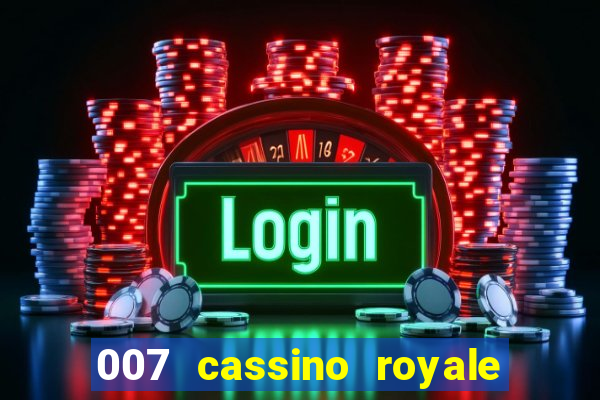 007 cassino royale filme completo dublado