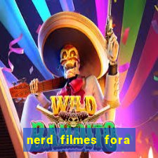 nerd filmes fora do ar