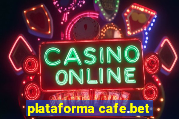 plataforma cafe.bet