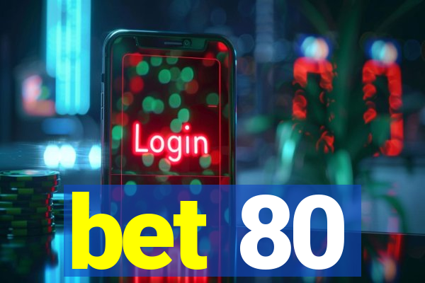 bet 80