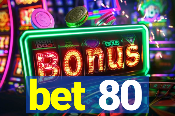 bet 80