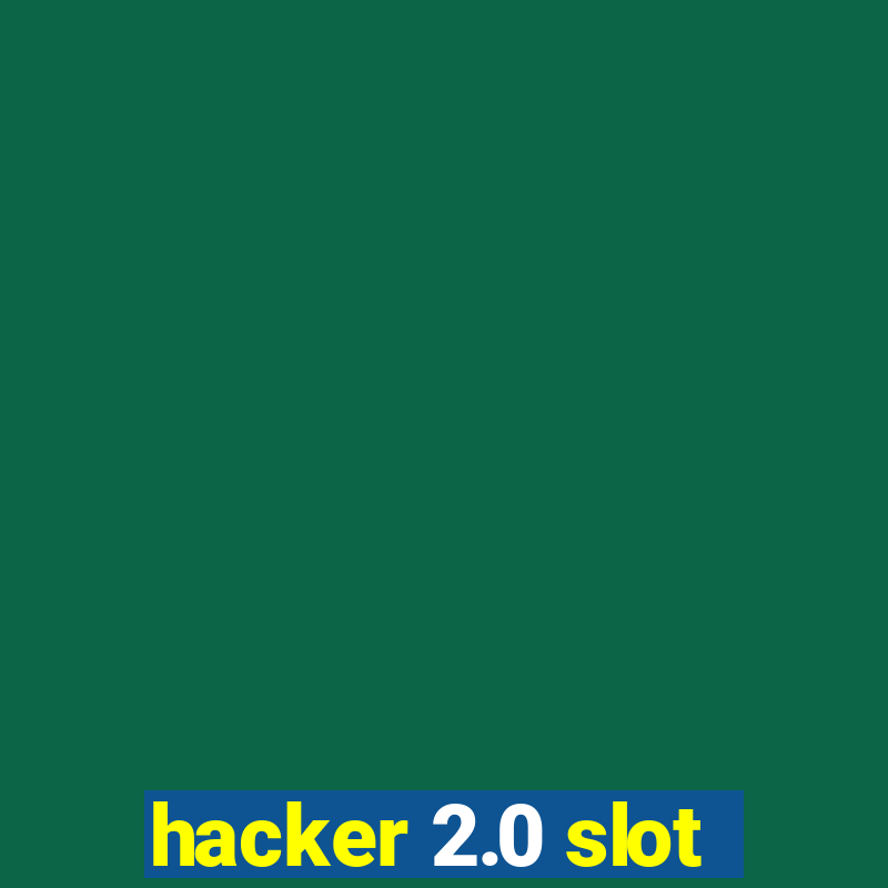 hacker 2.0 slot