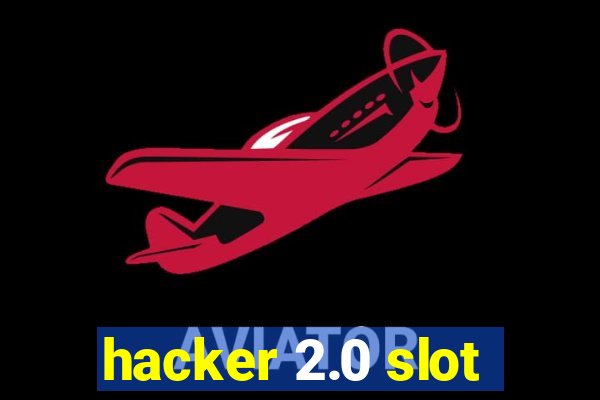 hacker 2.0 slot