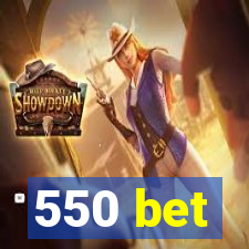 550 bet