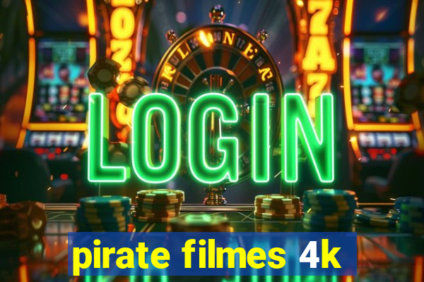 pirate filmes 4k