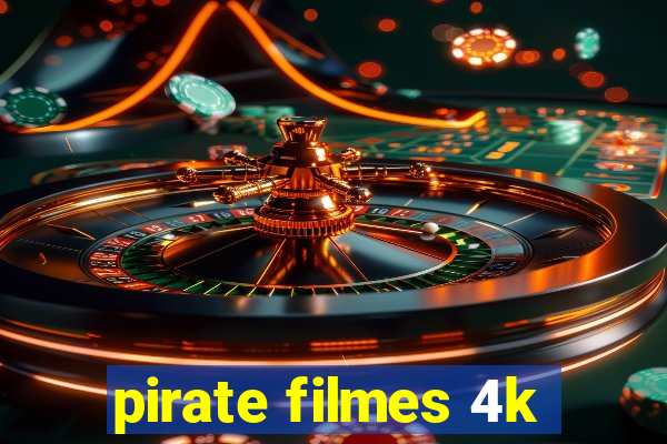 pirate filmes 4k