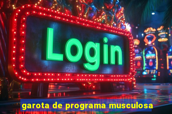 garota de programa musculosa