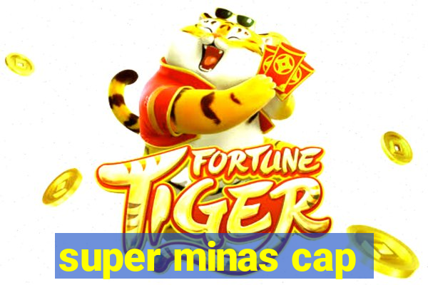 super minas cap