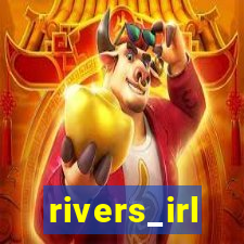 rivers_irl